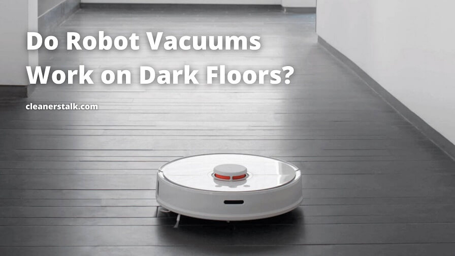 Do Robot Vacuums Work On Dark Floors, Does Irobot Work On Tile Floors