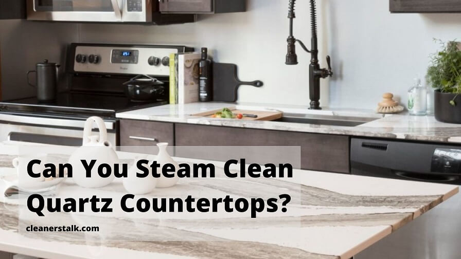 Can You Steam Clean Quartz Countertops, What Can I Use To Clean My Quartz Countertops